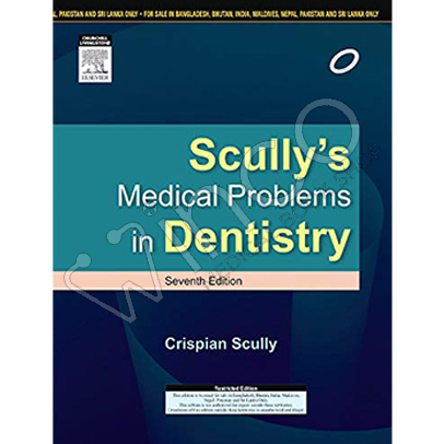 Scully’s Medical Problems in Dentistry 7th South Asian Edition